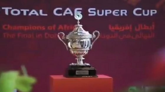 كأس السوبر الافريقي بملعب المجمع الرياضي الأمير مولاي عبد الله بالرباط
