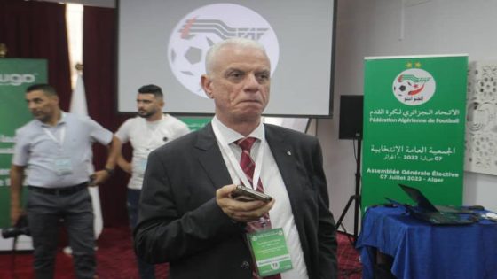عاجل.. بعد فشل نيله عضوية اللجنة التنفيذية للإتحاد الأفريقي لكرة القدم الجزائري زفيزيف يقدم استقالته من رئاسة الإتحاد الجزائري